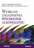 Wybrane zagadnienia psychologii alkoholizmu - Jan Chodkiewicz