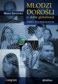 Młodzi dorośli w dobie globalizacji. Szkice psychologiczne - Maria Ledzińska