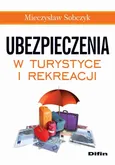 Ubezpieczenia w turystyce i rekreacji - Mieczysław Sobczyk