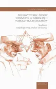 Postawy wobec Żydów wyrażone w narracjach warszawskich seniorów. - Marcin Choczyński