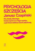 Psychologia szczęścia - Janusz Czapiński