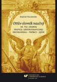 „Ottuv slovník naucný” na tle czeskiej tradycji leksykograficznej: encyklopedia – twórcy – język - Rozdział II Czeski i czechosłowacki dorobek encyklopedyczny - Dariusz Tkaczewski