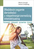 (Nie)dostrzeganie dorosłości z niepełnosprawnością intelektualną - Marta Jurczyk