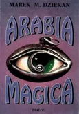 Arabia magica. Wiedza tajemna u Arabów przed islamem - Marek Dziekan