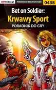 Bet on Soldier: Krwawy Sport - poradnik do gry - Michał Basta