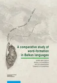 A comparative study of word-formation in Balkan languages - Anna Cychnerska