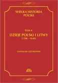 Wielka historia Polski Tom 4 Dzieje Polski i Litwy (1506-1648) - Stanisław Grzybowski