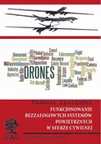 Funkcjonowanie bezzałogowych systemów powietrznych w sferze cywilnej - Płk Tadeusz Zieliński