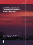Czarnobylska modlitwa. - Swietłana Aleksijewicz