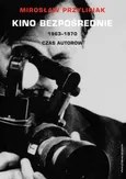 Kino bezpośrednie. Tom II. 1963–1970 - Mirosław Przylipiak