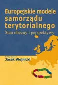 Europejskie modele samorządu terytorialnego - Jacek Wojnicki