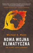 Nowa wojna klimatyczna - Michale E. Mann