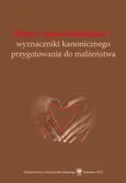 Miłość i odpowiedzialność - wyznaczniki kanonicznego przygotowania do małżeństwa - 04 Przygotowanie bezpośrednie do małżeństwa i życia w rodzinie według "Dyrektorium duszpasterstwa rodzin" z 2003 roku