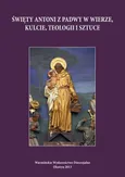 Święty Antoni z Padwy w wierze, kulcie, teologii i sztuce - Nowy model świętości. Od męczennika do wyznawcy