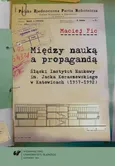 Między nauką a propagandą - 12 Zakończenie; Biogramy wybranych pracowników ŚIN; Wykaz wykorzystanych źródeł i literatury - Maciej Fic