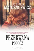 Przerwana podróż - Irena Matuszkiewicz
