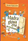Mądra głowa zna przysłowia - Renata Piątkowska