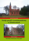 Dzieje parafii rzymskokatolickiej w Dźwierzutach - Krzysztof Bielawny