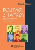 Polityka z twarzą - 02 Wpływ profesjonalizacji kampanii wyborczych na personalizację - Marek Mazur