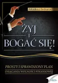 Żyj i bogać się - Arkadiusz Bednarski