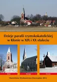 Dzieje parafii rzymskokatolickiej w Klonie w XIX i XX stuleciu - Krzysztof Bielawny