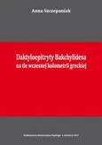 Daktyloepitryty Bakchylidesa na tle wczesnej kolometrii greckiej - 02 Natura daktyloepitrytów - Anna Szczepaniak