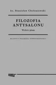 Filozofia antysalonu - Stanisław Chołoniewski