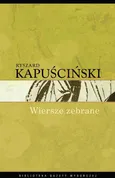 Wiersze zebrane - Ryszard Kapuściński