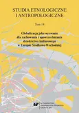 Studia Etnologiczne i Antropologiczne 2014. T. 14: Globalizacja jako wyzwanie dla zachowania i upowszechniania dziedzictwa kulturowego w Europie Środkowo-Wschodniej - 19 Tożsamość śląska i jej przemiany pod wpływem globalizacji
