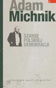 Szanse polskiej demokracji - Adam Michnik