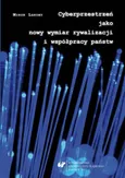 Cyberprzestrzeń jako nowy wymiar rywalizacji i współpracy państw - 03 Formy zagrożeń teleinformatycznych dla bezpieczeństwa państw - Miron Lakomy