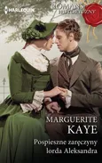 Pospieszne zaręczyny lorda Aleksandra - Marguerite Kaye