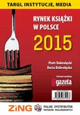 Rynek książki w Polsce 2015 Targi, instytucje, media - Daria Dobrołęcka
