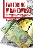 Faktoring w bankowości - strategia przyszłości Rozdział 5. Bankowość lokalna a faktoring w świetle reguł gospodarki przyszłości (opartej na wiedzy i informacji) - Dorota Korenik