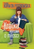 Krótka książka o miłości - Karolina Korwin-Piotrowska
