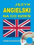 Język angielski na co dzień. Rozmówki polsko-angielskie - Praca zbiorowa