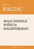 Małe niedole pożycia małżeńskiego - Honore de Balzac