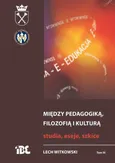 Między pedagogiką, filozofią i kulturą. Studia, eseje, szkice - Lech Witkowski