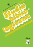 Studia bibliologiczne. T. 19: Zagadnienia wydawnicze - dzieje książki, prasy i bibliotek