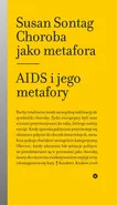 Choroba jako metafora. AIDS i jego metafory - Susan Sontag