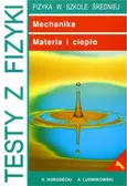 Testy z fizyki. Część 1 Mechanika, Materia i ciepło - Artur Ludwikowski