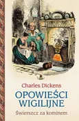 Opowieści wigilijne 2. Świerszcz za kominem - Charles Dickens