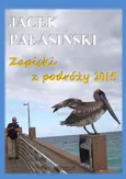 Zapiski z podróży 2015 - Jacek Pałasiński