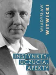 Instynkty, uczucia, afekty - Władysław Witwicki
