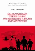 Działania outsourcingowe w dziedzinie transportu wspomagające logistykę Sił Zbrojnych Rzeczypospolitej Polskiej - Marta Wiszniewska