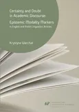 Certainty and doubt in academic discourse: Epistemic modality markers in English and Polish linguistics articles - 01 Academic discourse and its rhetoric - Krystyna Warchał