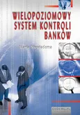 Wielopoziomowy system kontroli banków. Rozdział 1. Systematyzacja pojęć z zakresu kontroli w sektorze bankowym - Maria Niewiadoma