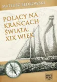 Polacy na krańcach świata: XIX wiek - Mateusz Będkowski