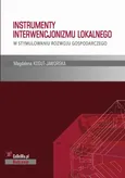 Instrumenty interwencjonizmu lokalnego w stymulowaniu rozwoju gospodarczego - Magdalena Kogut-Jaworska