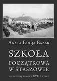 Szkoła początkowa w Staszowie do drugiej połowy XVIII wieku - Agata Łucja Bazak